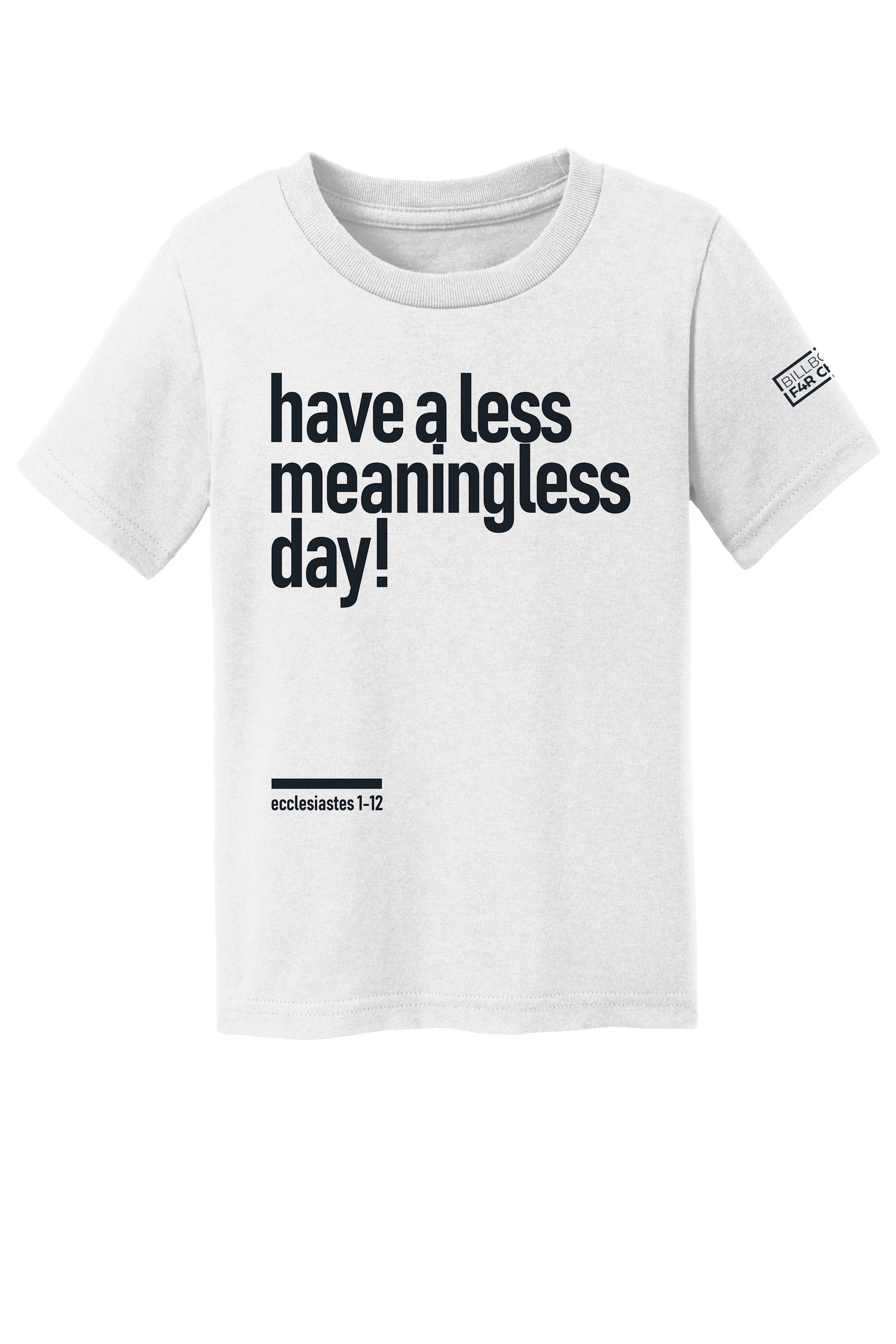 Meaningless 2 Toddler T-Shirt